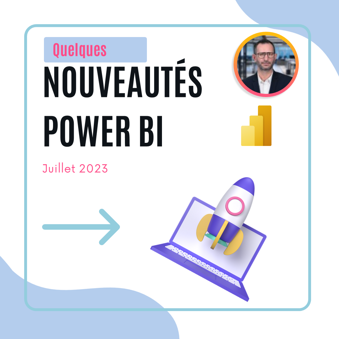 LES NOUVEAUTÉS POWER BI Juillet 2023